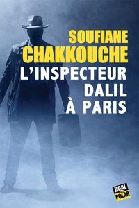 L'inspecteur Dalil à Paris de Soufiane Chakkouche