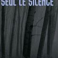 "Seul le silence" de R.J. Ellory