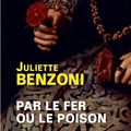 Par le fer ou le poison ❉❉❉ Juliette Benzoni