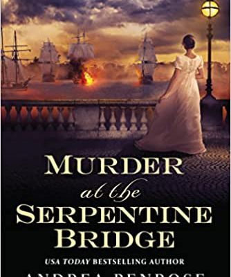 MURDER AT THE SERPENTINE BRIDGE, d'Andrea Penrose