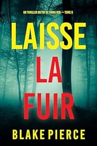 Laisse-la fuir - de Blake Pierce