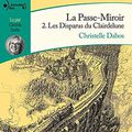 La Passe-Miroir, tome 2 : Les disparus du Clairdelune, de Christelle Dabos (livre audio) Enorme coup de coeur!