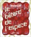 Le bâtard de l'espace