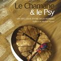 Le chamane & le psy – Un dialogue entre deux mondes de Laurent Huguelit et le Dr Olivier Chambon 