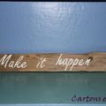 La pensée du jour : "Make it Happen" écrite sur du bois flotté