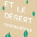 Et le désert disparaîtra