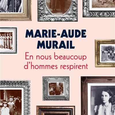 Marie-Aude MURAIL  ◾  EN NOUS BEAUCOUP D'HOMMES RESPIRENT 