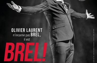 Concours Brel ! Le spectacle : des places à gagner pour voir l'incroyable spectacle d'Olivier Laurent