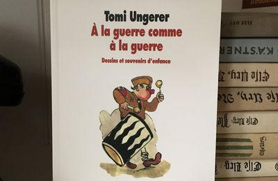A la guerre comme à la guerre - Dessins et souvenirs d'enfance - Tomi Ungerer