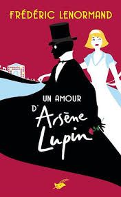 Un amour d'Arsène Lupin de Frédéric Lenormand