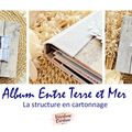 Album ENTRE TERRE ET MER : Le tutoriel vidéo pour la structure