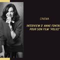 Rencontre cinéma : Interview d'Anne Fontaine, pour son film Police, au ciné le 2 septembre 