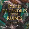 Un Palais de cendres et de ruines (Acotar #3), de Sarah J. Maas