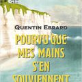 Sortie en poche : "Pourvu que mes mains s'en souviennent", Quentin Ebrard
