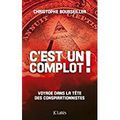 Christophe Bourseiller. C’est un complot. Voyage dans la tête des conspirateurs, JC Lattès, octobre 2016. 284 pages.