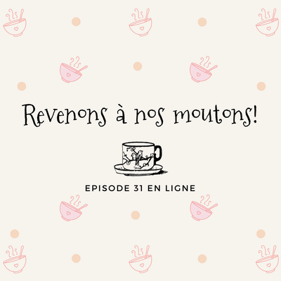 Revenons à nos moutons! Episode 31