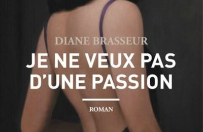 Je ne veux pas d'une passion, Diane Brasseur