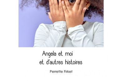 Perrette FIRKET nous présente son ouvrage : "Angela et moi et d'autres histoires"
