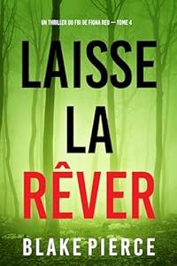 Laisse-la rêver - de Blake Pierce