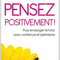 PENSEZ POSITIVEMENT ! POUR ENVISAGER LE FUTUR AVEC CONFIANCE ET OPTIMISME - SUE HADFIELD.