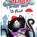 Splat s'amuse sous la pluie et Splat n'aime pas perdre de Rob Scotton