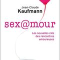 Sex@mour: un sociologue nous dévoile la nouvelle carte du tendre