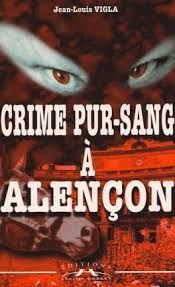 Crime pur-sang à Alençon de Jean-Louis Vigla
