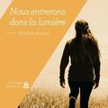 ASTRUD Michèle / Nous entrerons dans la lumière.