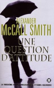 Une question d'attitude de Alexander McCall Smith