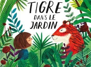 Au pays de l’imaginaire avec « Il y a un tigre dans mon jardin »