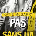 Pushing the Limits - Tome 3 : Pas sans lui > Katie McGarry