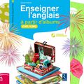 Enseigner l'anglais à partir d'albums CM1 CM2, les visuels