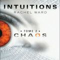 Intuitions T.2 : Chaos de Rachel Ward