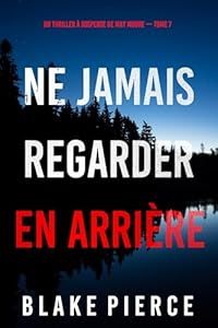 Ne jamais regarder en arrière - blake pierce