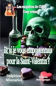 Et si je vous empoisonnais pour la Saint-Valentin ? - de Delphine Montariol