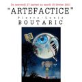 Nouvelle exposition : "Artefactice" de Pierre-Louis Boutaric