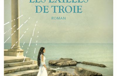 Roman | Les Femmes de Troie, tome 2 : Les Exilées de Troie de Pat Barker