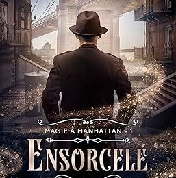 Ensorcelé - Tome 1 : Magie à Manhattan, Allie Therin