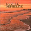 LA VILLE ORPHELINE - VICTORIA HISLOP