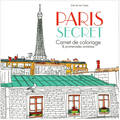 PARIS SECRET - CARNET DE COLORIAGE & PROMENADES ANTISTRESS - ZOE DE LAS CASES - EDITION FRANCE LOISIRS