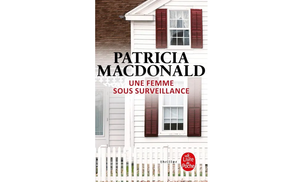 Une femme sous surveillance de Patricia MacDonald 