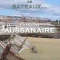 AUSSANAIRE François / Les cimetières de bateaux...