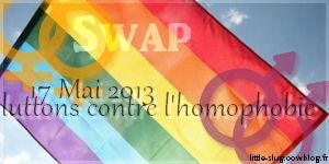 Swap "17 Mai 2013 - Luttons contre l'homophobie"