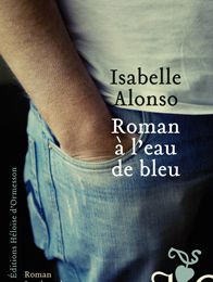 Roman à l'eau de bleu, Isabelle Alonso