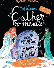 Les tribulations d'Esther Parmentier Tome 3 : Crime prémédité, vampire recherché, Maëlle Desard