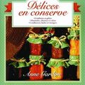 Délices en conserve, Anne Gardon