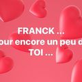 Franck, Pour Encore Un Peu De Toi ...