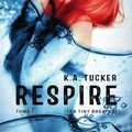 [CHRONIQUE] Ten Tiny Breaths, tome 1 : Respire de K.A. Tucker