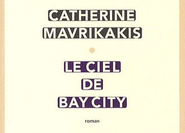 Le ciel de bay City - Catherine Mavrikakis