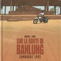 Sur la route de Banlung - Cambodge 1993 ---- Rochel et Vink